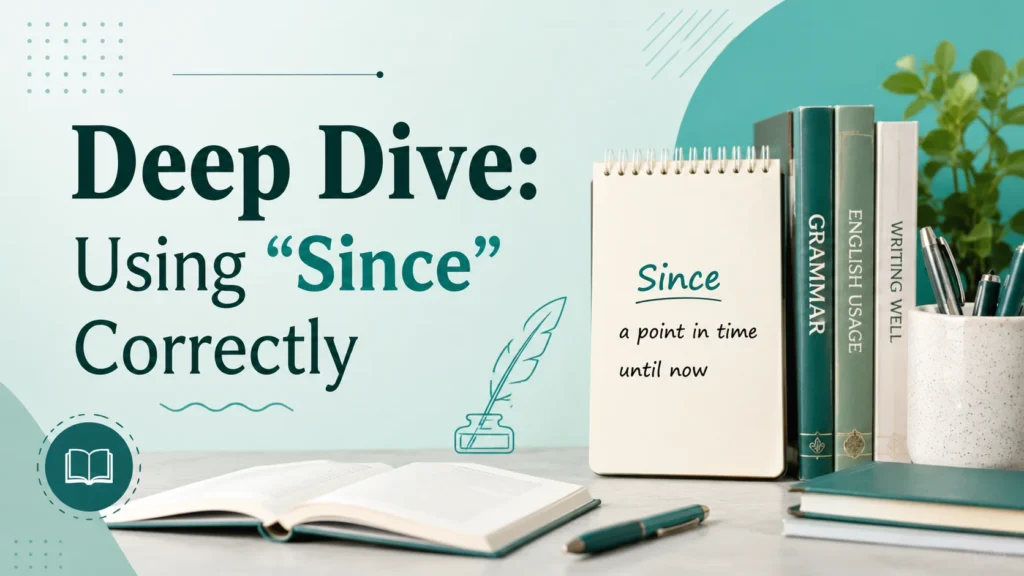 Deep Dive: Using “Since” Correctly