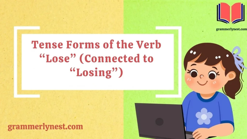 Tense Forms of the Verb “Lose” (Connected to “Losing”)
