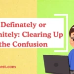 Definately or Definitely: Clearing Up the Confusion