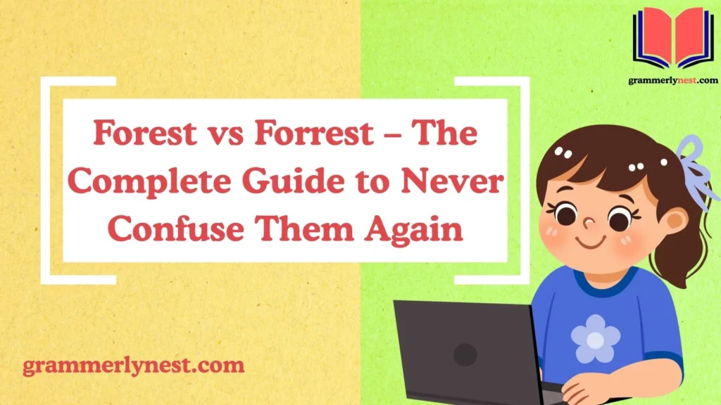 Forest vs Forrest – The Complete Guide to Never Confuse Them Again