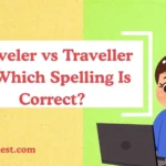 Traveler vs Traveller — Which Spelling Is Correct?