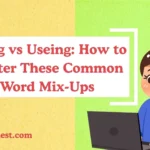 Using vs Useing: How to Master These Common Word Mix-Ups