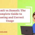 Dammit vs Damnit: The Complete Guide to Meaning and Correct Usage