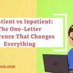 Impatient vs Inpatient: The One-Letter Difference That Changes Everything