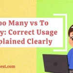 Too Many vs To Many: Correct Usage Explained Clearly