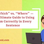“In Which” vs. “Where” — The Ultimate Guide to Using Them Correctly in Every Sentence