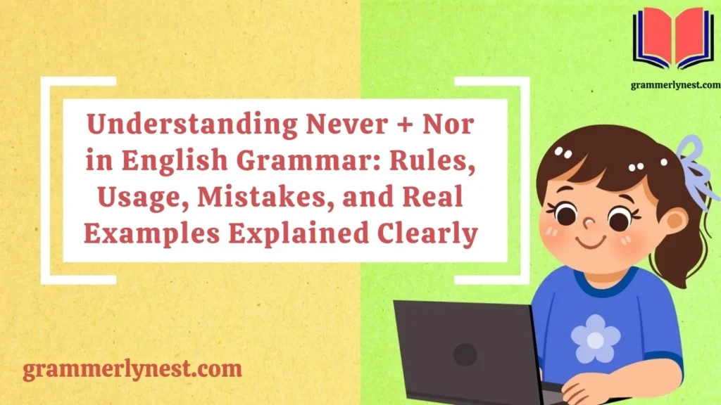 Understanding Never + Nor in English Grammar: Rules, Usage, Mistakes, and Real Examples Explained Clearly ESL students, coordinating conjunctions, elegant prose, never + nor, clear, negation clear, correlative conjunctions, formal contexts, classic tone, refined sentences, construction smooth, tricky, sentence intact, phrase, persuasive contexts, powerful punch, not ever, subject, overusing negatives, dependent clauses, sentence example, auxiliary verb, understanding, clause, clearer way, grammar correctness, independent clauses, more than meets eye, crisp, timeless style, sentence, use, learners, native speaker, stronger way, avoids, writing, structure, item, conjunctions, confident tone, joining, tools clicked into place, toolbox moment, say no two things, pro tip, small phrase, hard, common puzzle, ideas shine, rhythm, literary contexts, but, and, grammatical correctness, avoid confusing errors, combination, sentences, never emphasis, topic, I have never enjoyed running nor do I enjoy swimming English, Among, grammar, never, +, nor, learners, is, full, of, structures, that, can, trip, up, even, advanced, these, the, pairing, This, construction, appears, in, literature, formal, writing, everyday, speech, it, often, sparks, confusion, Should, you, say, or, Is, outdated, still, acceptable, today, guide, explores, everything, need, to, know, about, using, correctly, From, rules, stylistic, choices, we’ll, break, down, with, examples, comparisons, practical, advice, By, end, you’ll, exactly, when, how, this, for, precision, emphasis and, february, 26, 2026, imagine, you're, in, the, middle, of, a, conversation, you, want, to, say, no, twice, without, repeating, yourself, sounds, right, well, it's, not, as, hard, it, seems, if, know, these, two, little, words, can, pack, punch, used, correctly, making, your, sentences, crisp, clear, but, here's, thing, many, people, mix, them, up, avoid, altogether, because, they, seem, confusing, we, get, english, be, bit, puzzle, at, times, what, i, told, that, by, end, this, article, you'll, using, like, pro, yes, that's, walk, away, with, an, understanding, so, solid, next, time, situations, pop, in, or, won't, even, blink, before, crafting, perfect, sentences Understanding Never + Nor in English Grammar and Why It Matters English grammar has a tricky side, and never + nor in English grammar sits right at the center of it. Many learners see these words and feel unsure. They know both words carry negative meanings, but combining them feels confusing. Here’s the truth. You don’t memorize “never + nor” as a fixed phrase. You learn how negative sentence flow works in English. Once you understand that, everything clicks into place. Think of it like driving on a road. “Never” sets the direction as negative. “Nor” continues in the same direction. If you turn wrong, the sentence breaks. Example: ❌ I never like coffee nor I drink tea ✔ I never like coffee nor do I drink tea That small shift changes everything. This guide breaks it down step by step so you stop guessing and start writing with confidence. Understanding Never + Nor in English Grammar Through Negative Sentence Logic Before jumping into rules, you need to understand how English handles negativity. English avoids random double negatives in standard writing. Instead, it uses structured patterns to keep meaning clean. Negative words you will see often: never not no nothing nobody neither nor Each word has a role. They don’t work randomly. They follow structure. Key idea you must remember A negative sentence in English usually carries one main negative signal, and everything else connects to it logically. Think of it like a chain. Break one link and the meaning becomes unclear. Example: I never go there. I never go there nor do I call them. The second sentence extends the same negative idea. Understanding Never + Nor in English Grammar: Role of “Never” The word never is strong. It does not just mean “not.” It means not at any time. Where “never” appears Most often you will see it before the main verb: I never eat fast food. She never arrives late. They never complain about work. Why “never” matters in structure When “never” appears, it already makes the sentence negative. That allows another clause to continue the idea using “nor.” But here is the key: 👉 “Never” does NOT automatically connect with “nor.” 👉 The sentence structure must still follow grammar rules. Understanding Never + Nor in English Grammar: The Role of “Nor” Now let’s talk about nor. The word nor is not independent. It always connects to a previous negative idea. What “nor” actually does It adds another negative condition without repeating “not.” Think of it like saying: “and also not” But more formal and structured. Important grammar rule after “nor” After “nor,” English uses inversion. That means: auxiliary verb comes before subject Pattern: Nor + auxiliary + subject + verb Examples I don’t like tea nor do I like coffee. She never called me nor did she send a message. He cannot attend nor can he join the meeting. This inversion is not optional. It is required in formal grammar. Understanding Never + Nor in English Grammar: Real Structure Explained Here is the most important clarification: 👉 “Never + nor” is NOT a fixed grammar pair like “neither + nor.” Instead, it is a sentence combination pattern. Correct structure looks like this: Negative clause + nor + inverted clause Example breakdown Sentence: I never called him nor did I reply to his message. Break it down: Main negative clause: I never called him Continued clause: nor did I reply to his message Both parts share the same negative meaning. Understanding Never + Nor in English Grammar vs Neither + Nor This is where most learners get confused. These two look similar but behave differently. Feature Neither… Nor… Never… Nor… Type Correlative pair Sentence continuation Structure Fixed pair Flexible construction Meaning Two negative subjects or objects Negative action + continuation Example Neither John nor Mike came I never called him nor did I reply Simple way to remember Neither… nor… = two items Never… nor… = one action + another negative action Understanding Never + Nor in English Grammar: Sentence Inversion Let’s slow this down because inversion is where most mistakes happen. What is inversion? Inversion means the normal order changes. Normal: I did not go. Inverted after “nor”: Nor did I go. Why inversion exists English uses inversion after negative connectors for clarity and emphasis. It keeps structure balanced. Common auxiliary verbs used do / does / did have / has / had can / could will / would should / must Examples Nor did I know the truth. Nor have I seen such behavior. Nor can she explain it. Understanding Never + Nor in English Grammar: Correct Usage Examples Now let’s see real correct usage in natural sentences. Clean examples I never trusted him nor did I accept his advice. She never called me nor did she reply to my emails. They never showed interest nor did they attend the sessions. What these examples show First clause is negative with “never” Second clause continues negativity using “nor” Inversion appears correctly after “nor” Understanding Never + Nor in English Grammar: Incorrect Usage Patterns Now let’s fix common mistakes. Incorrect examples ❌ I never went nor I stayed. ❌ I never nor went there. ❌ I never called him nor I replied him. Why they are wrong Missing inversion after “nor” Wrong word order Mixing sentence patterns incorrectly Correct versions ✔ I never went nor did I stay. ✔ I never called him nor did I reply to him. Understanding Never + Nor in English Grammar: Why Learners Get Confused Let’s be honest. This grammar rule feels confusing for a few reasons. Common reasons Learners translate directly from native languages They treat “never + nor” as a fixed phrase They ignore inversion rules They overuse simple sentence patterns Real-life analogy Think of it like dancing. “Never” sets the rhythm. “Nor” continues the rhythm but requires a step change. If you skip the step change, the dance feels off. Understanding Never + Nor in English Grammar: Practical Alternatives Sometimes “nor” feels too formal. You can simplify your sentence without losing meaning. Alternatives and not also not didn’t either plus not (informal speech context) Example comparison Formal: I never called him nor did I message him. Informal: I never called him and I didn’t message him. Both are correct depending on context. Understanding Never + Nor in English Grammar: Formal vs Casual Usage Let’s break usage by tone. Context Use “nor” Use simpler alternative Academic writing Yes Rare Legal documents Yes No Literature Yes Sometimes Conversation Rare Yes Text messages No Yes Key insight “Nor” sounds structured and formal. It fits polished writing more than casual speech. Understanding Never + Nor in English Grammar: Quick Rules You Must Remember Here are the core rules in simple form: “Nor” connects negative ideas It always follows a negative clause Inversion is required after “nor” “Never” alone does not automatically trigger “nor” “Neither… nor…” is a fixed structure Keep these in mind and errors drop instantly. Understanding Never + Nor in English Grammar: Case Study Let’s look at a real writing scenario. Situation A student writes an academic essay: Original: I never supported the policy nor I agreed with its implementation. Problem Missing inversion Weak structure Informal flow in formal writing Fixed version I never supported the policy nor did I agree with its implementation. Result Clear meaning Formal tone Grammatically correct structure Small change. Big improvement. Understanding Never + Nor in English Grammar: Quick Reference Table Rule Explanation Example Negative clause first Needed before “nor” I never went Use inversion Required after “nor” Nor did I go Maintain balance Both ideas negative I never called nor did I reply Understanding Never + Nor in English Grammar: Mini Quiz Try these questions: Fill in the blanks I never saw him nor ___ I ___ him. She never called nor ___ she ___ a message. Fix the sentence I never went nor did I stay. Choose correct option Which is correct? A) I never called nor I replied B) I never called nor did I reply Answers did I see did she send ✔ I never went nor did I stay ✔ B Conclusion Understanding never + nor helps you write clearer and more natural English. It joins two negative ideas in a clean way without repeating “not.” When used correctly, it gives your sentences a crisp, formal, and polished feel. Many ESL students find it tricky at first, but with practice it becomes a simple grammar tool for stronger writing and speaking. FAQs Q1. What does never + nor mean? It is used to show two negative ideas together in one sentence. Q2. Is never + nor still correct in modern English? Yes, it is still correct and used in both formal writing and speech. Q3. Can ESL students use never + nor easily? Yes, once they understand structure, it becomes easy and natural. Q4. Why do people get confused with never + nor? Because it combines two negatives and can look unusual at first. Q5. Can I use never + nor in everyday speech? Yes, but it is more common in formal or written contexts.