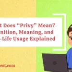 What Does “Privy” Mean? Definition, Meaning, and Real-Life Usage Explained