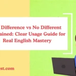 No Difference vs No Different Explained: Clear Usage Guide for Real English Mastery