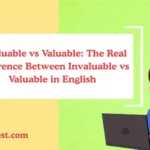Invaluable vs Valuable: The Real Difference Between Invaluable vs Valuable in English
