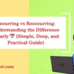 Recurring vs Reoccurring: Understanding the Difference Clearly 📅 (Simple, Deep, and Practical Guide)