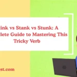 Stink vs Stank vs Stunk: A Complete Guide to Mastering This Tricky Verb