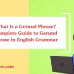 What Is a Gerund Phrase? Complete Guide to Gerund Phrase in English Grammar