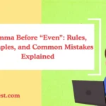 Comma Before “Even”: Rules, Examples, and Common Mistakes Explained