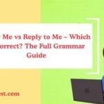 Reply Me vs Reply to Me – Which Is Correct? The Full Grammar Guide