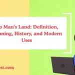No Man’s Land: Definition, Meaning, History, and Modern Uses