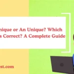 A Unique or An Unique? Which One Is Correct? A Complete Guide
