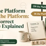 On the Platform or In the Platform: The Correct Usage Explained